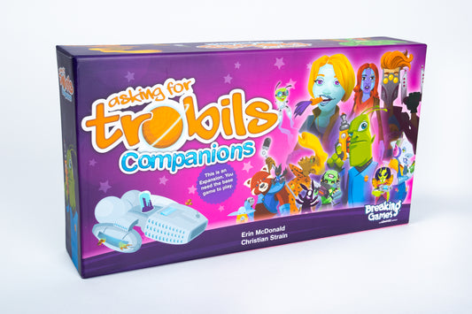 Asking For Trobils: Companions Game Breaking Games